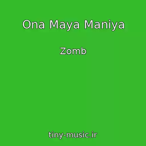 کاور آهنگ Ona Maya Maniya از Zomb