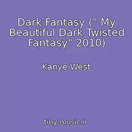 کاور آهنگ Dark Fantasy (" My Beautiful Dark Twisted Fantasy" 2010) از Kanye West