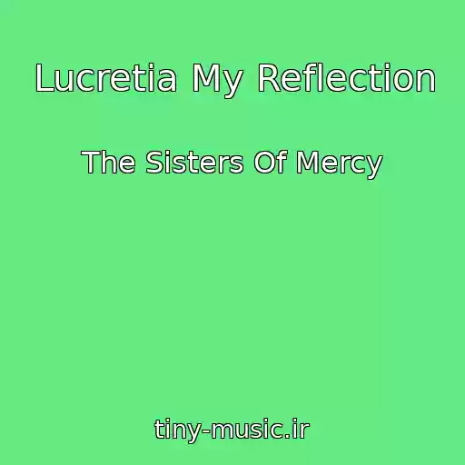 کاور آهنگ Lucretia My Reflection از The Sisters Of Mercy