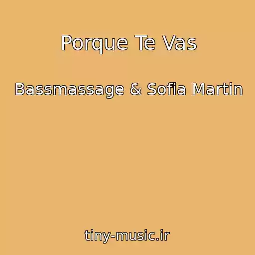 کاور آهنگ Porque Te Vas از Bassmassage & Sofia Martin