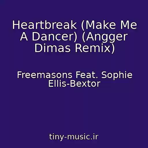کاور آهنگ Heartbreak (Make Me A Dancer) (Angger Dimas Remix) از Freemasons Feat. Sophie Ellis-Bextor