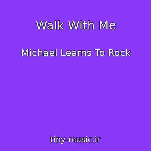 کاور آهنگ Walk With Me از Michael Learns To Rock