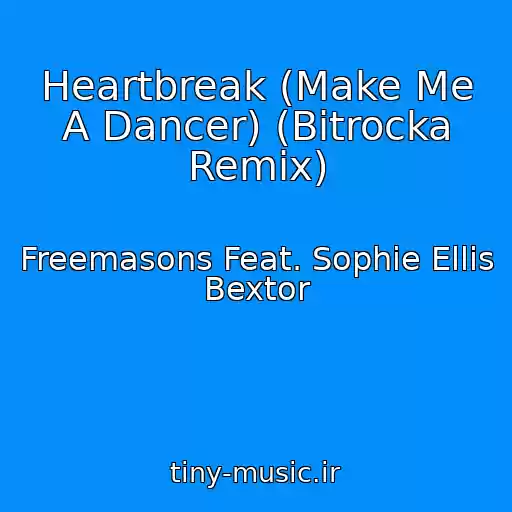 کاور آهنگ Heartbreak (Make Me A Dancer) (Bitrocka Remix) از Freemasons Feat. Sophie Ellis Bextor