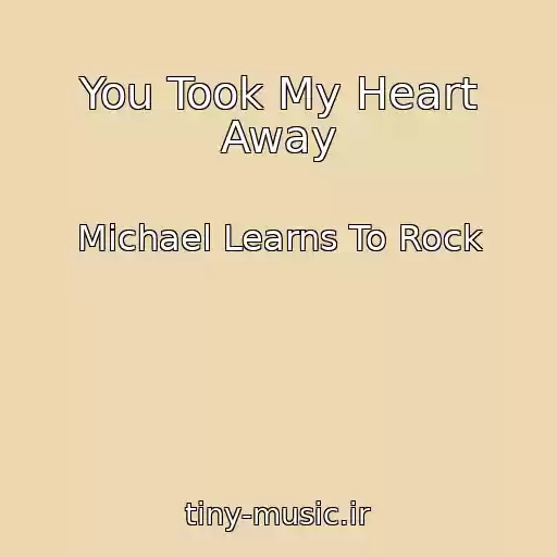 کاور آهنگ You Took My Heart Away از Michael Learns To Rock