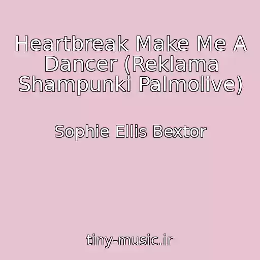 کاور آهنگ Heartbreak Make Me A Dancer (Reklama Shampunki Palmolive) از Sophie Ellis Bextor