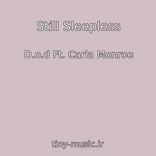 کاور آهنگ Still Sleepless از D.o.d Ft. Carla Monroe
