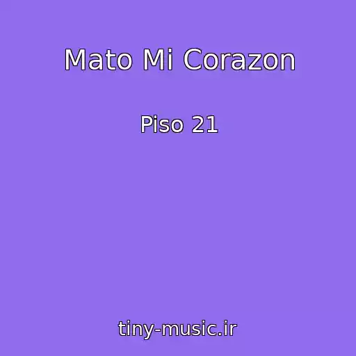 کاور آهنگ Mato Mi Corazon از Piso 21