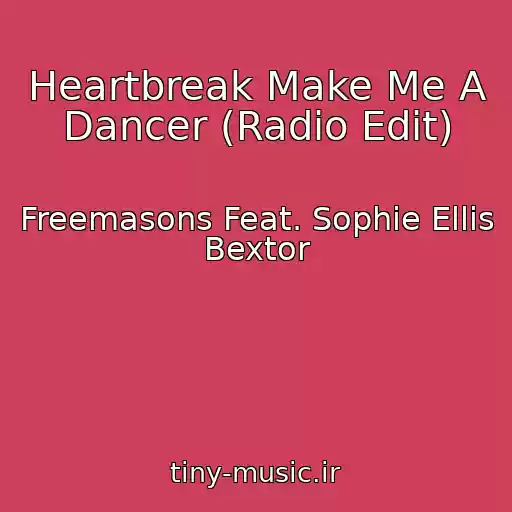 کاور آهنگ Heartbreak Make Me A Dancer (Radio Edit) از Freemasons Feat. Sophie Ellis Bextor