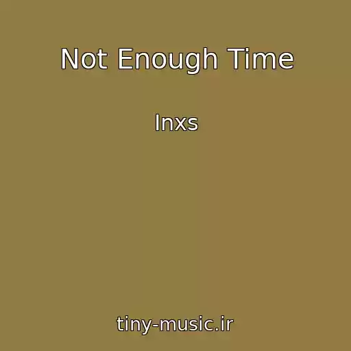 کاور آهنگ Not Enough Time از Inxs