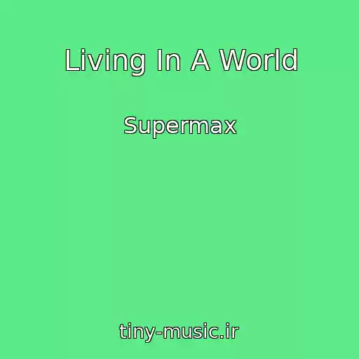 کاور آهنگ Living In A World از Supermax