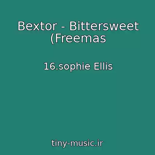 کاور آهنگ Bextor - Bittersweet (Freemas از 16.sophie Ellis