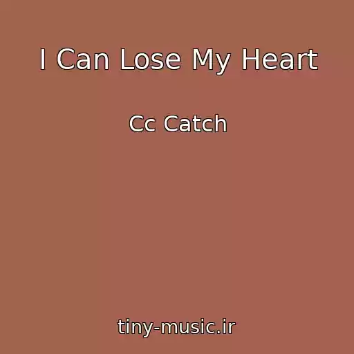 کاور آهنگ I Can Lose My Heart از Cc Catch