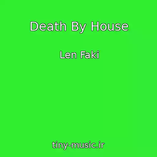 کاور آهنگ Death By House از Len Faki