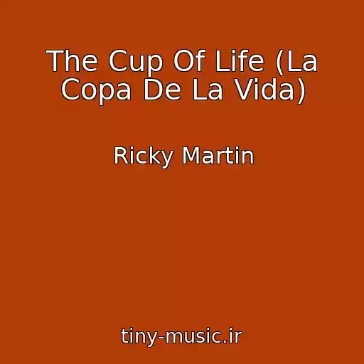 کاور آهنگ The Cup Of Life (La Copa De La Vida) از Ricky Martin