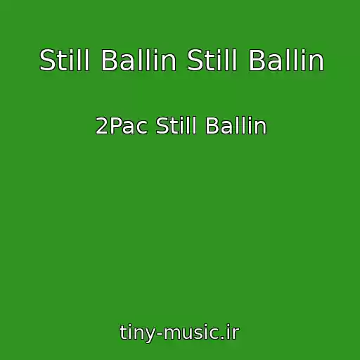 کاور آهنگ Still Ballin Still Ballin از 2Pac Still Ballin
