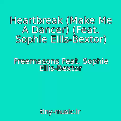 کاور آهنگ Heartbreak (Make Me A Dancer) (Feat. Sophie Ellis-Bextor) از Freemasons Feat. Sophie Ellis-Bextor