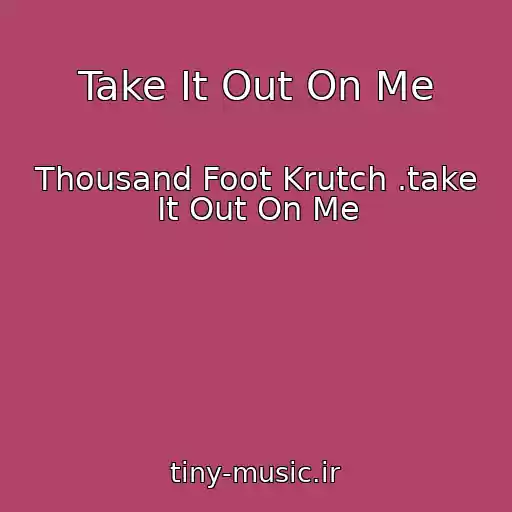 کاور آهنگ Take It Out On Me از Thousand Foot Krutch .take It Out On Me