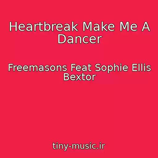 کاور آهنگ Heartbreak Make Me A Dancer از Freemasons Feat Sophie Ellis Bextor