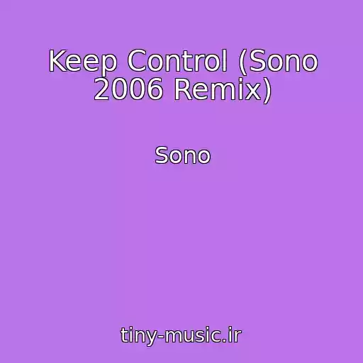 کاور آهنگ Keep Control (Sono 2006 Remix) از Sono