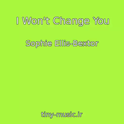 کاور آهنگ I Won't Change You از Sophie Ellis-Bextor