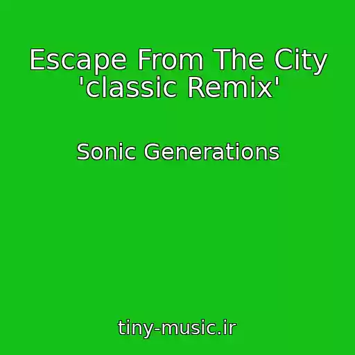 کاور آهنگ Escape From The City 'classic Remix' از Sonic Generations