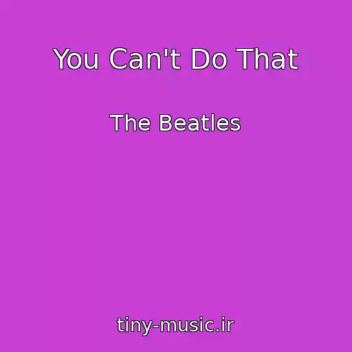 کاور آهنگ You Can't Do That از The Beatles