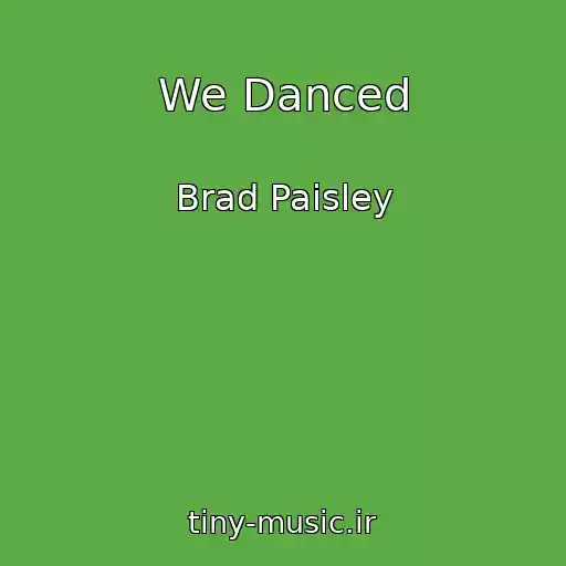 کاور آهنگ We Danced از Brad Paisley
