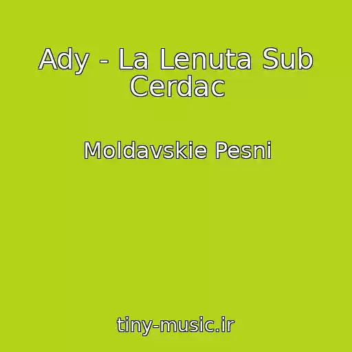کاور آهنگ Ady - La Lenuta Sub Cerdac از Moldavskie Pesni