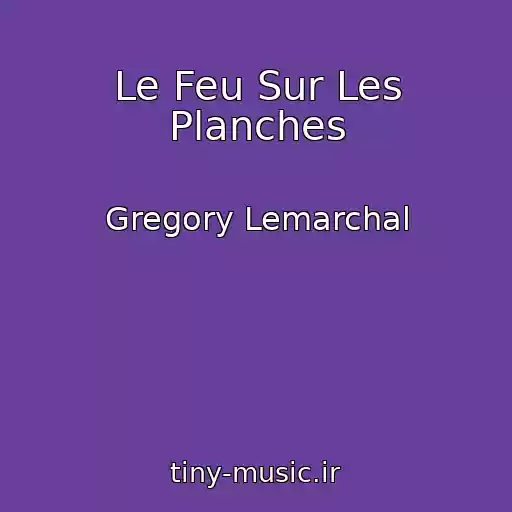 کاور آهنگ Le Feu Sur Les Planches از Gregory Lemarchal
