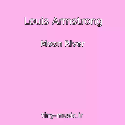 کاور آهنگ Louis Armstrong از Moon River