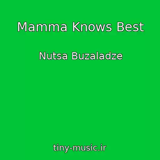 کاور آهنگ Mamma Knows Best از Nutsa Buzaladze