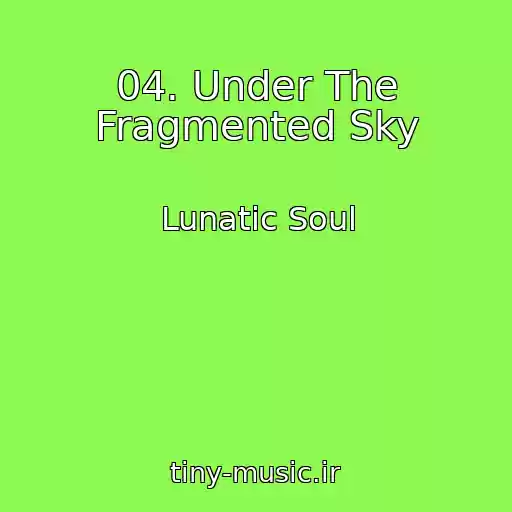 کاور آهنگ 04. Under The Fragmented Sky از Lunatic Soul