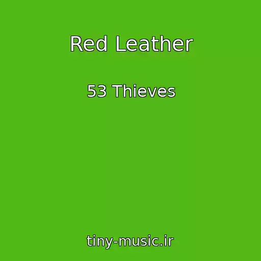کاور آهنگ Red Leather از 53 Thieves