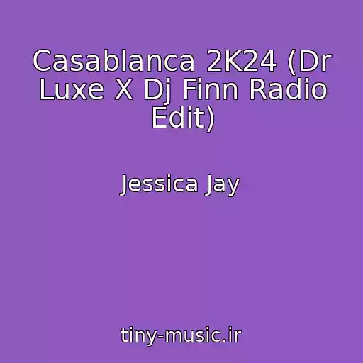 کاور آهنگ Casablanca 2K24 (Dr Luxe X Dj Finn Radio Edit) از Jessica Jay