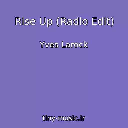 کاور آهنگ Rise Up (Radio Edit) از Yves Larock