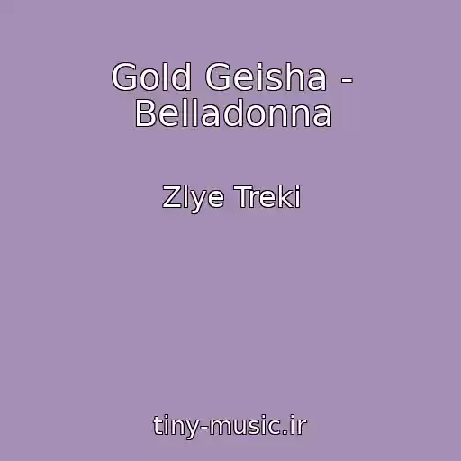 کاور آهنگ Gold Geisha - Belladonna از Zlye Treki