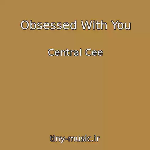 کاور آهنگ Obsessed With You از Central Cee