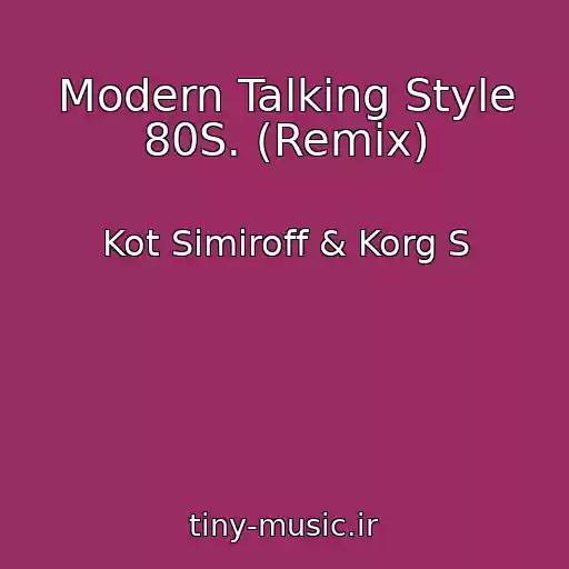 کاور آهنگ Modern Talking Style 80S. (Remix) از Kot Simiroff & Korg S