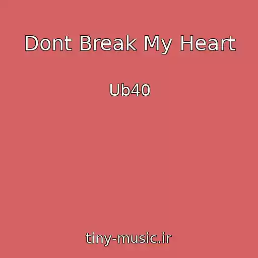 کاور آهنگ Dont Break My Heart از Ub40
