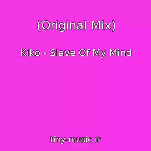 کاور آهنگ (Original Mix) از Kiko - Slave Of My Mind