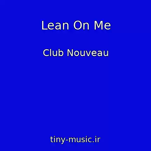 کاور آهنگ Lean On Me از Club Nouveau