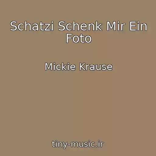 کاور آهنگ Schatzi Schenk Mir Ein Foto از Mickie Krause