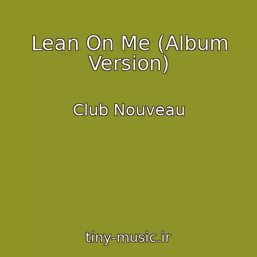 کاور آهنگ Lean On Me (Album Version) از Club Nouveau