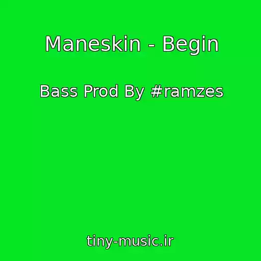 کاور آهنگ Maneskin - Begin از Bass Prod By #ramzes
