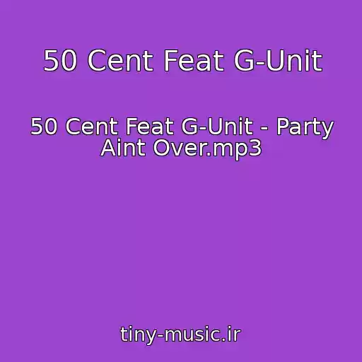 کاور آهنگ 50 Cent Feat G-Unit از 50 Cent Feat G-Unit - Party Aint Over.mp3