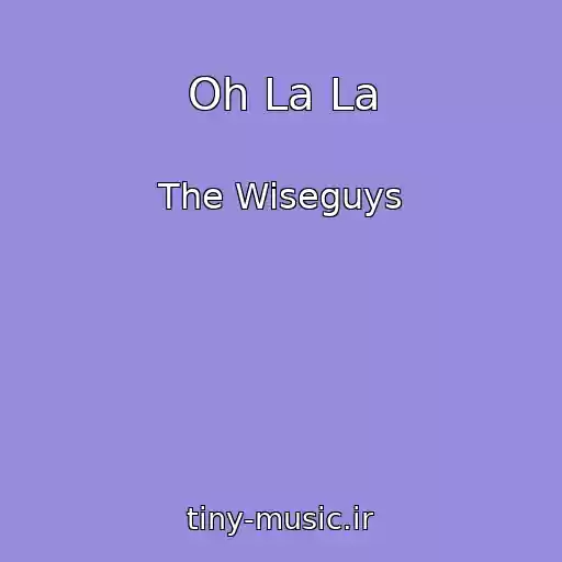 کاور آهنگ Oh La La از The Wiseguys
