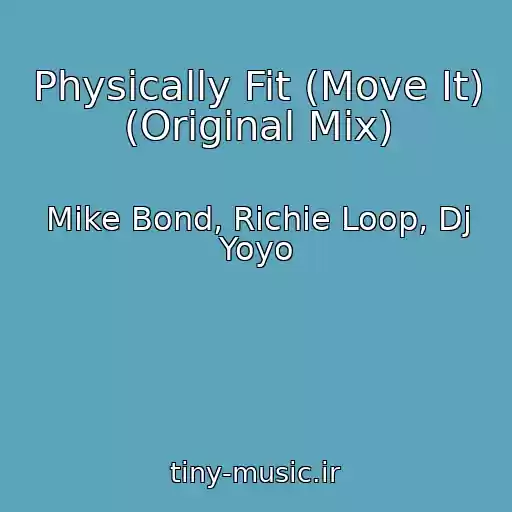 کاور آهنگ Physically Fit (Move It) (Original Mix) از Mike Bond, Richie Loop, Dj Yoyo