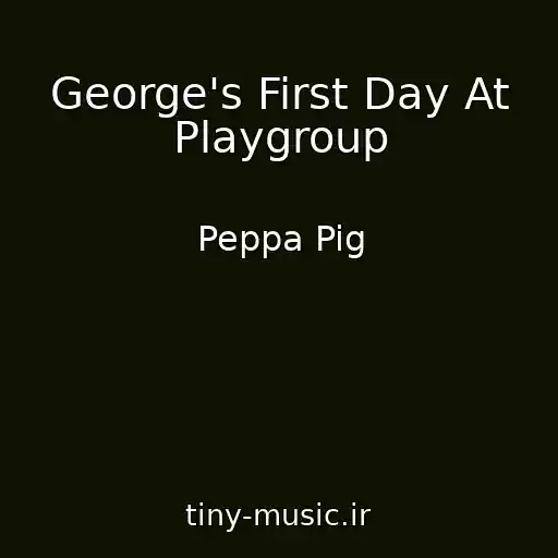 کاور آهنگ George's First Day At Playgroup از Peppa Pig