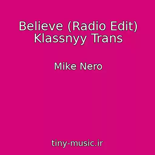 کاور آهنگ Believe (Radio Edit) Klassnyy Trans از Mike Nero