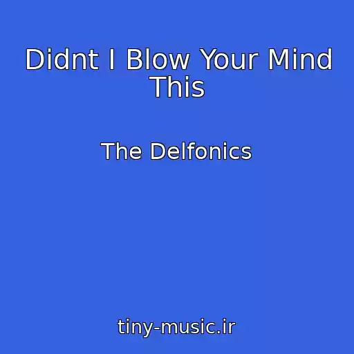 کاور آهنگ Didnt I Blow Your Mind This از The Delfonics